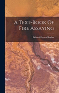 A Text-book Of Fire Assaying