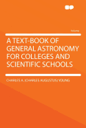 A Text-Book of General Astronomy for Colleges and Scientific Schools