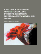 A Text-Book of General Physics for College Students: Electricity, Electromagnetic Waves, and Sound