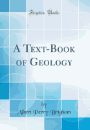 A Text-Book of Geology (Classic Reprint)