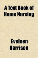 A Text Book of Home Nursing