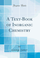A Text-Book of Inorganic Chemistry (Classic Reprint)
