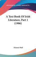A Text Book of Irish Literature, Part 1 (1906)