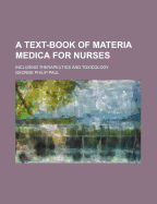 A Text-Book of Materia Medica for Nurses: Including Therapeutics and Toxicology