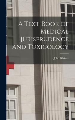 A Text-book of Medical Jurisprudence and Toxicology - Glaister, John