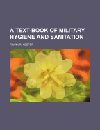 A Text-Book of Military Hygiene and Sanitation