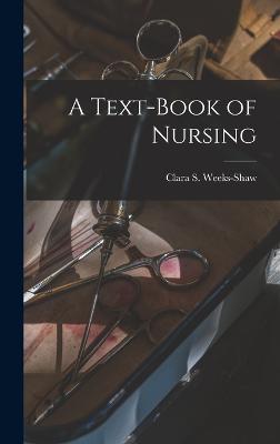 A Text-Book of Nursing - Weeks-Shaw, Clara S