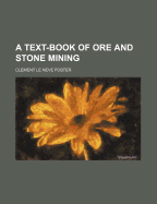 A Text-Book of Ore and Stone Mining