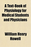 A Text-Book of Physiology: For Medical Students and Physicians