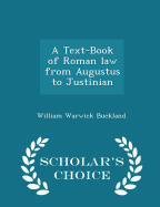 A Text-Book of Roman Law from Augustus to Justinian - Scholar's Choice Edition