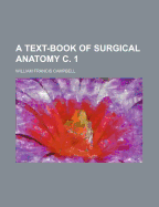 A Text-Book of Surgical Anatomy C. 1