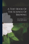 A Text-book Of The Science Of Brewing