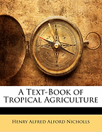 A Text-Book of Tropical Agriculture
