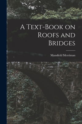 A Text-Book on Roofs and Bridges - Merriman, Mansfield