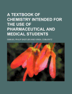 A Textbook of Chemistry Intended for the Use of Pharmaceutical and Medical Students