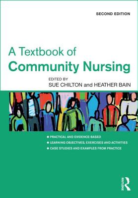 A Textbook of Community Nursing - Chilton, Sue (Editor), and Bain, Heather (Editor)