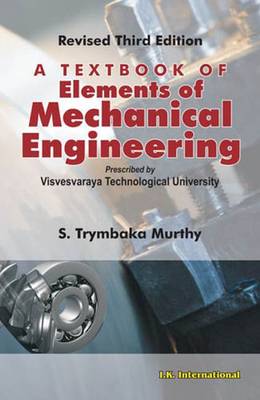 A Textbook of Elements of Mechanical Engineering - Murthy, S. Trymbaka