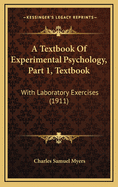 A Textbook of Experimental Psychology, Part 1, Textbook: With Laboratory Exercises (1911)