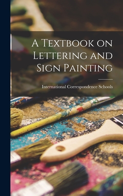 A Textbook on Lettering and Sign Painting - International Correspondence Schools (Creator)