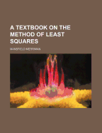 A Textbook on the Method of Least Squares - Merriman, Mansfield