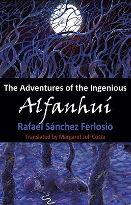 A The Adventures of the Ingenious Alfanhui - Ferlosio, Rafael Sanchez, and Jull Costa, Margaret (Translated by)