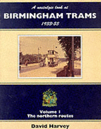 A: The Nostalgic Look at Birmingham Trams, 1933-53: Northern Routes
