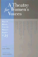 A Theatre for Women's Voices: Plays & History from the Women's Project at 25