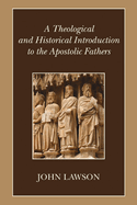 A Theological and Historical Introduction to the Apostolic Fathers