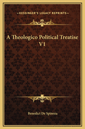 A Theologico Political Treatise V1