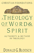 A Theology of Word and Spirit: Authority and Method in Theology