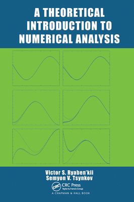 A Theoretical Introduction to Numerical Analysis - Ryaben'kii, Victor S., and Tsynkov, Semyon V.