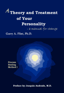 A Theory and Treatment of Your Personality: A Manual for Change