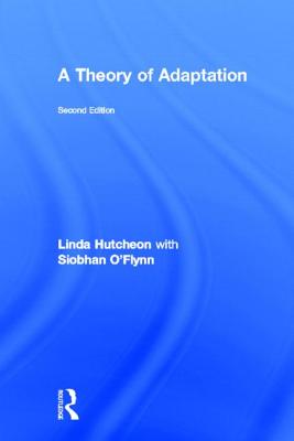 A Theory of Adaptation - Hutcheon, Linda