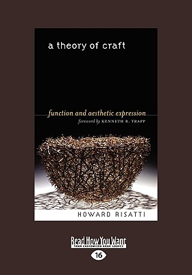 A Theory of Craft: Function and Aesthetic Expression (Easyread Large Edition) - Risatti, Howard