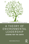 A Theory of Environmental Leadership: Leading for the Earth