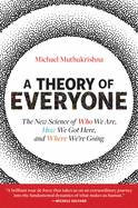 A Theory of Everyone: The New Science of Who We Are, How We Got Here, and Where We're Going