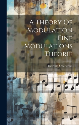 A Theory Of Modulation Eine Modulations Theorie - Otterstrom, Thorvald