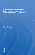 A Theory of Northern Athapaskan Prehistory