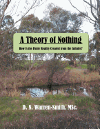 A Theory of Nothing: How Is the Finite Reality Created from the Infinite?