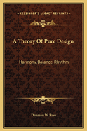 A Theory of Pure Design: Harmony, Balance, Rhythm