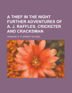 A Thief in the Night: Further Adventures of A. J. Raffles, Cricketer and Cracksman