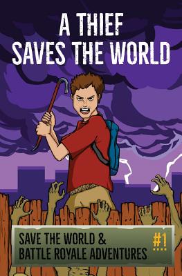 A Thief Saves The World - An Unofficial Fortnite Story: Save the World & Battle Royale Adventures - Sandford, Jamie