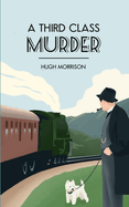 A Third Class Murder: a cozy 1930s mystery set in an English village