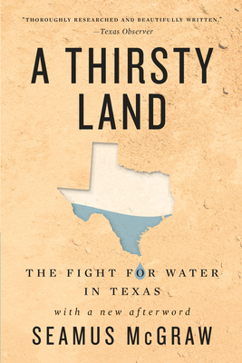 A Thirsty Land: The Fight for Water in Texas - McGraw, Seamus