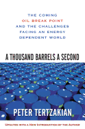 A Thousand Barrels a Second: The Coming Oil Break Point and the Challenges Facing an Energy Dependent World