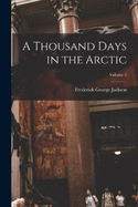 A Thousand Days in the Arctic; Volume 2