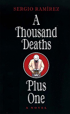 A Thousand Deaths Plus One - Ramirez, Sergio, and Chambers, Leland H (Translated by)