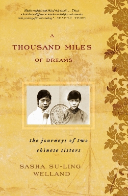 A Thousand Miles of Dreams: The Journeys of Two Chinese Sisters - Welland, Sasha Su-Ling