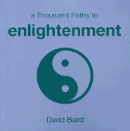 A Thousand Paths to Enlightenment - Baird, David