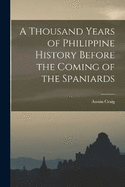 A Thousand Years of Philippine History Before the Coming of the Spaniards